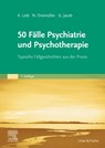 50 Fälle Psychiatrie und Psychotherapie - Nadine Dreimüller ; Gitta Jacob ; Klaus Lieb ; Daniel Turner - 9783437411533
