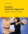 Praxisbuch Myofasziale Triggerpunkte - Heidi Tanno-Rast - 9783437451195