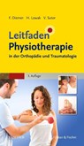Leitfaden Physiotherapie in der Orthopädie und Traumatologie - Frank Diemer ; Heiko Lowak ; Volker Sutor - 9783437452130