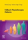 Fallbuch Physiotherapie: Pädiatrie - Marlene Hager ; Michael Jung - 9783437452185