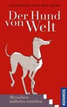 Der Hund von Welt - Katharina von der Leyen - 9783440134221