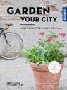 Bohne, B: Garden your city - BOHNE,  Burkhard ; Mumm, Kerstin - 9783440149713