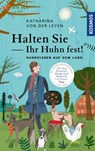 Halten Sie Ihr Huhn fest! - Katharina von der Leyen - 9783440153536