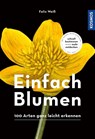 Einfach Blumen - Felix Weiß - 9783440170250