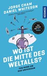 Wo ist die Mitte des Weltalls? - Jorge Cham ; Daniel Whiteson - 9783440176559