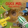 Guck mal unsere Baustelle - Regina Schwarz ; Lisa Apfelbacher - 9783440177297