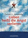Lieben heißt die Angst verlieren - Gerald G. Jampolsky - 9783442167371