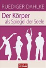 Der Körper als Spiegel der Seele - Ruediger Dahlke - 9783442170005