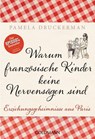 Warum französische Kinder keine Nervensägen sind - Pamela Druckerman - 9783442175789