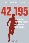 Politycki, M: 42,195 - Warum wir Marathon laufen und was wir - POLITYCKI,  Matthias - 9783442176380