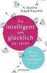 Zu intelligent, um glücklich zu sein? - Jeanne Siaud-Facchin - 9783442176397