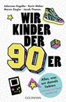 Wir Kinder der Neunziger - Johannes Engelke ; Jacob Thomas ; Karin Weber ; Maren Ziegler - 9783442177264