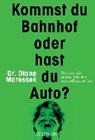 Kommst du Bahnhof oder hast du Auto? - MAROSSEK,  Diana - 9783442177479