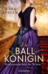 Die Ballkönigin - Walzernächte in Wien - Mara Andeck - 9783442206568