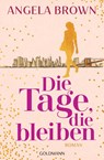 Die Tage, die bleiben - Angela Brown - 9783442206728