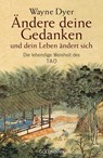 Ändere deine Gedanken - und dein Leben ändert sich - Wayne W. Dyer - 9783442218370