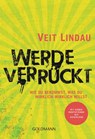 Werde verrückt - Veit Lindau - 9783442222551