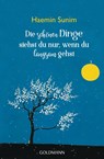 Die schönen Dinge siehst du nur, wenn du langsam gehst - Haemin Sunim - 9783442222636
