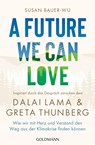 A Future We Can Love - Susan Bauer-Wu - 9783442223565