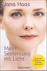 Mein Seelenweg ins Licht - Jana Haas - 9783442223589