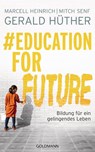 #Education For Future - Gerald Hüther ; Marcell Heinrich ; Mitch Senf - 9783442315505