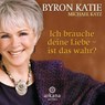Ich brauche deine Liebe - ist das wahr? -  - 9783442339853