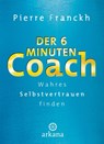 Der 6-Minuten-Coach - Pierre Franckh - 9783442341771