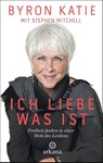 Ich liebe, was ist - Byron Katie ; Stephen Mitchell - 9783442342266