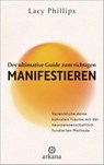 Der ultimative Guide zum richtigen Manifestieren - Lacy Phillips - 9783442343300