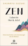 Zen - Leben im Hier & Jetzt - Shunryu Suzuki - 9783442343317