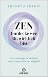 Zen - Entdecke wer du wirklich bist - Shunryu Suzuki - 9783442343485