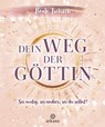 Dein Weg der Göttin: Sei mutig, sei anders, sei du selbst! 7 Tore zu deinen weiblichen Kraftquellen - Beate Tschirch - 9783442345953