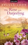 Die Rose von Darjeeling - Sylvia Lott - 9783442378890