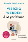 Vierzig werden à la parisienne - Pamela Druckerman - 9783442392933