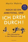 Noch so ein Arbeitstag, und ich dreh durch! - Martin Wehrle - 9783442393268