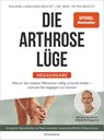 Die Arthrose-Lüge - Neuausgabe - Petra Bracht ; Roland Liebscher-Bracht - 9783442394180