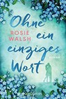 Ohne ein einziges Wort - Rosie Walsh - 9783442487387