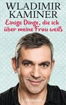 Einige Dinge, die ich uber meine Frau weiss - Wladimir Kaminer - 9783442489145