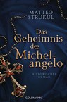 Das Geheimnis des Michelangelo - Matteo Strukul - 9783442490486