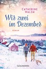 Wir zwei im Dezember - Catherine Walsh - 9783442495733