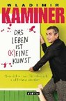 Kaminer, W: Leben ist (k)eine Kunst - KAMINER,  Wladimir - 9783442547302
