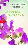 Glaubensmomente - Hanns-Josef Ortheil - 9783442714124