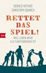 Rettet das Spiel! - Gerald Hüther ; Christoph Quarch - 9783442716371