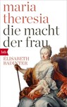Maria Theresia. Die Macht der Frau - Élisabeth Badinter - 9783442717347