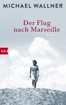 Der Flug nach Marseille - Michael Wallner - 9783442717439