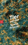 Tier werden - Teresa Präauer - 9783442719105