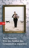 Wie der Soldat das Grammofon repariert - Sasa Stanisic - 9783442737628