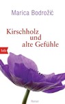 Kirschholz und alte Gefühle - Marica Bodrozic - 9783442747528