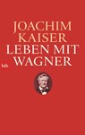 Leben mit Wagner - Joachim Kaiser - 9783442747955