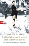Und im Wienerwald stehen noch immer die Bäume - Elisabeth Åsbrink - 9783442749829